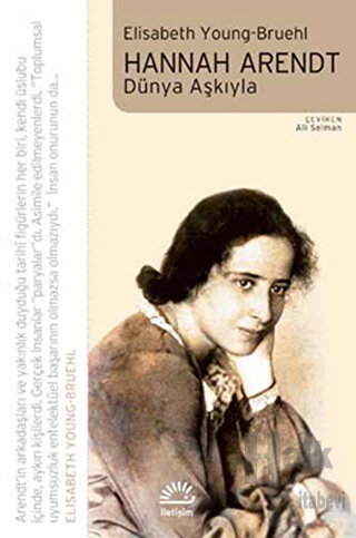 Hannah Arendt - Dünya Aşkıyla