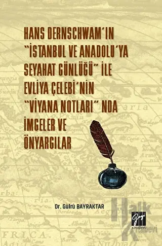 Hans Dernschwam'ın "İstanbul ve Anadolu'ya Seyahat Günlüğü" ile Evliya Çelebi'nin "Viyana Notları'nda İmgeler ve Önyargılar