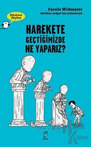 Harekete Geçtiğimizde Ne Yaparız? - Düşünen Baykuş