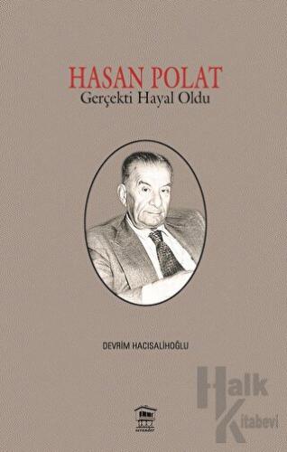 Hasan Polat Gerçekti Hayal Oldu