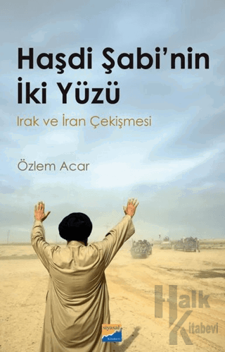 Haşdi Şabi'nin İki Yüzü - Irak ve İran Çekişmesi