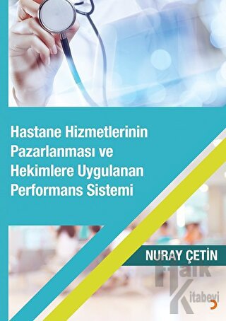 Hastane Hizmetlerinin Pazarlanması ve Hekimlere Uygulanan Performans Sistemi