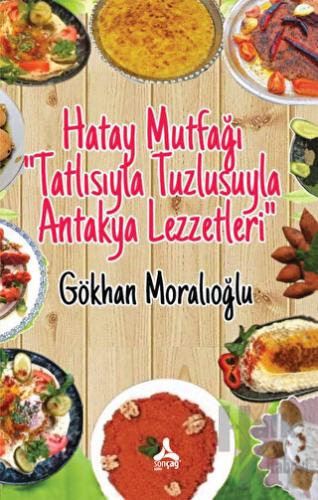 Hatay Mutfağı Tatlısıyla Tuzlusuyla Antakya Lezzetleri - Halkkitabevi