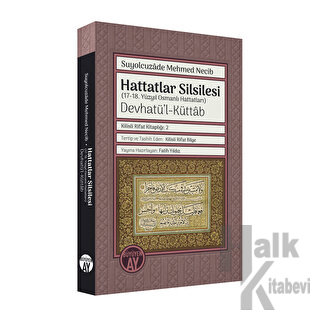 Hattatlar Silsilesi (17-18. Yüzyıl Osmanlı Hattatları) Devhatü’l-Küttab