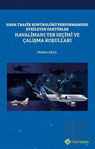 Hava Trafik Kontrolörü Performansını Etkileyen Faktörler Havalimanı Yer Seçimi ve Çalışma Koşulları