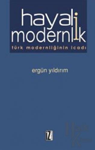 Hayali Modernlik Türk Modernliğinin İcadı