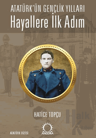 Hayallere İlk Adım - Atatürk’ün Gençlik Yılları - Halkkitabevi