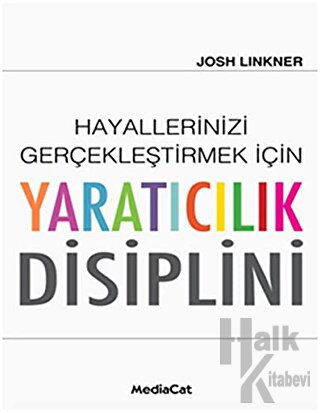 Hayallerinizi Gerçekleştirmek İçin Yaratıcılık Disiplini (Ciltli)