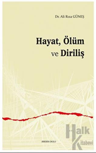 Hayat, Ölüm ve Diriliş