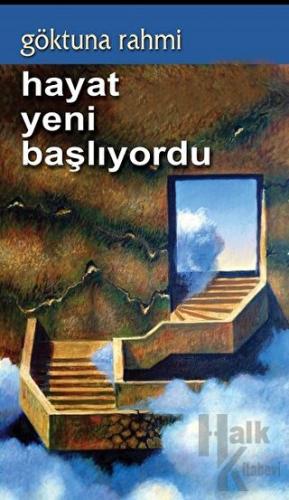 Hayat Yeni Başlıyordu