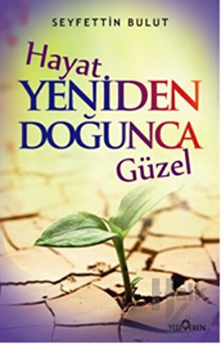 Hayat Yeniden Doğunca Güzel - Halkkitabevi