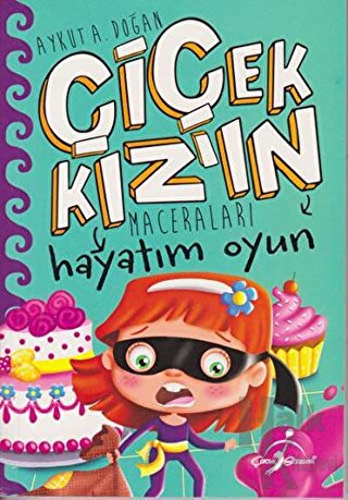 Hayatım Oyun - Çiçek Kız'ın Maceraları