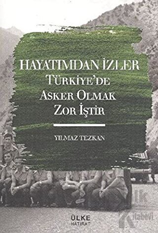 Hayatımdan İzler Türkiye'de Asker Olmak Zor İştir