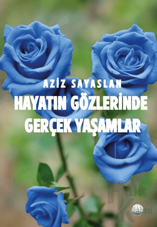 Hayatın Gözlerinde Gerçek Yaşamlar - Halkkitabevi