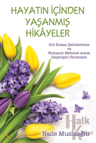 Hayatın İçinden Yaşanmış Hikayeler - Halkkitabevi