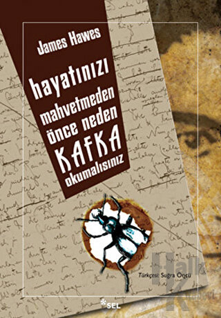 Hayatınızı Mahvetmeden Önce Neden Kafka Okumalısınız - Halkkitabevi