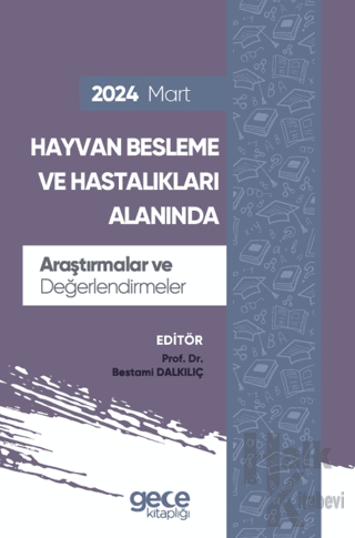 Hayvan Besleme ve Hastalıkları Alanında Araştırmalar ve Değerlendirmel