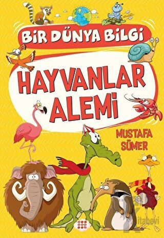 Hayvanlar Alemi - Bir Dünya Bilgi