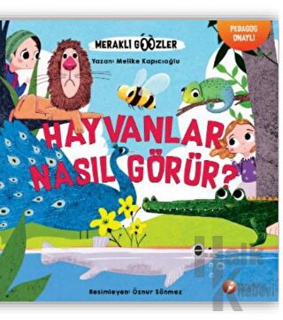 Hayvanlar Nasıl Görür? - Meraklı Gözler Serisi 1