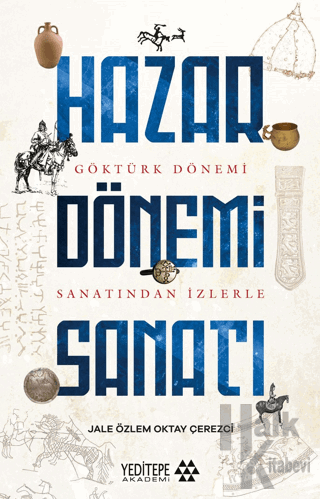 Hazar Dönemi Sanatı - Göktürk Dönemi Saltanatından İzlerle