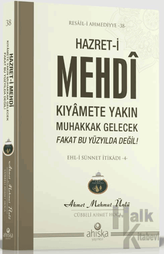 Hazret-i Mehdi Kıyamete Yakın Muhakkak Gelecek Fakat Bu Yüzyılda Değil