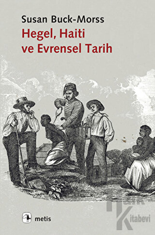 Hegel, Haiti ve Evrensel Tarih