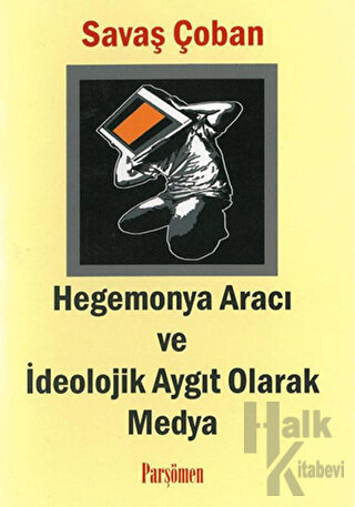 Hegemonya Aracı ve İdeolojik Aygıt Olarak Medya - Halkkitabevi