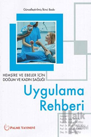 Hemşire ve Ebeler İçin Doğum ve Kadın Sağlığı Uygulama Rehberi