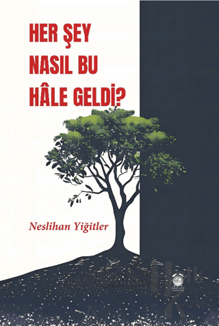 Her Şey Nasıl Bu Hale Geldi?