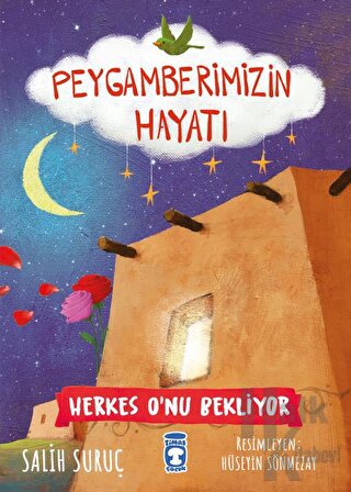 Herkes O'nu Bekliyor - Peygamberimizin Hayatı