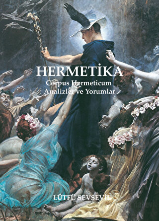 Hermetika: Corpus Hermeticum - Analizler ve Yorumlar