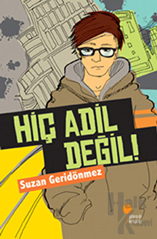 Hiç Adil Değil!