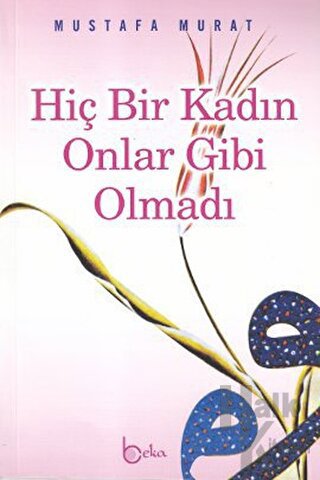 Hiç Bir Kadın Onlar Gibi Olmadı - Halkkitabevi