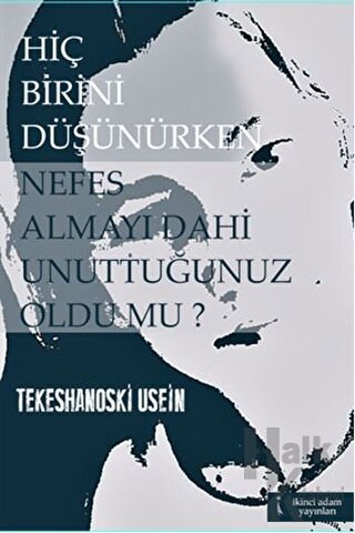 Hiç Birini Düşünürken Nefes Almayı Dahi Unuttuğunuz Oldu mu?