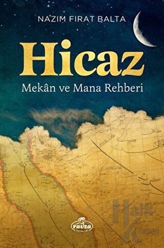 Hicaz - Mekan ve Mana Rehberi (Ciltli)