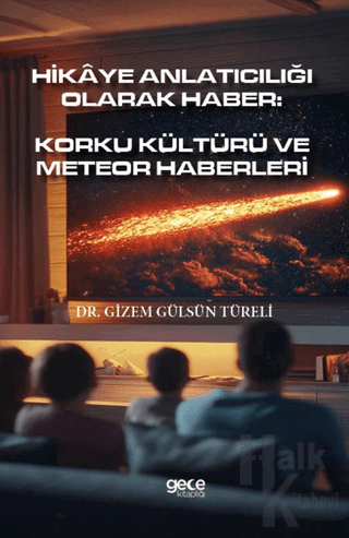 Hikâye Anlatıcılığı Olarak Haber: Korku Kültürü Ve Meteor Haberleri