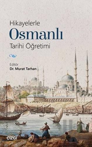 Hikayelerle Osmanlı Tarihi Öğretimi - Halkkitabevi