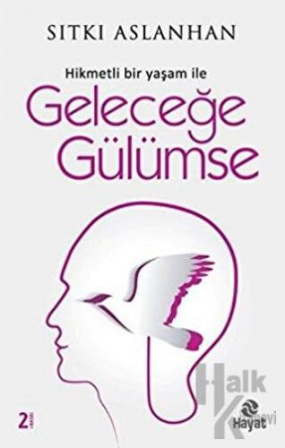 Hikmetli Bir Yaşam İle Geleceğe Gülümse