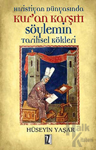 Hıristiyan Dünyasında Kur’an Karşıtı Söylemin Tarihsel Kökleri