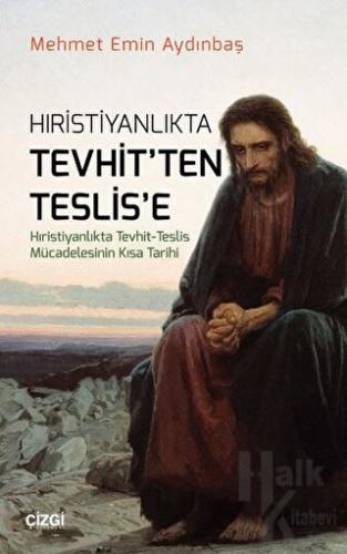 Hıristiyanlıkta Tevhit'ten Teslis'e