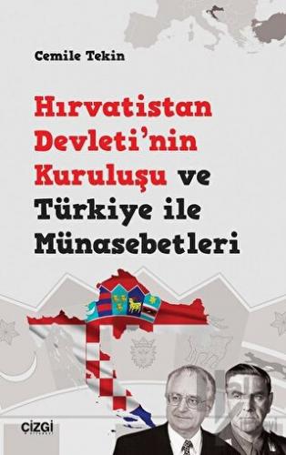 Hırvatistan Devleti'nin Kuruluşu ve Türkiye ile Münasebetleri