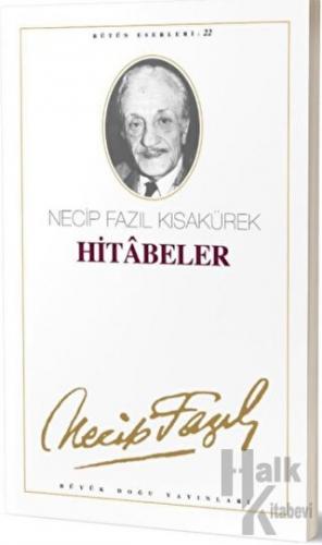 Hitabeler : 21 - Necip Fazıl Bütün Eserleri