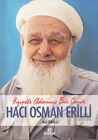 Hizmete Adanmış Bir Ömür Hacı Osman Erilli - Halkkitabevi