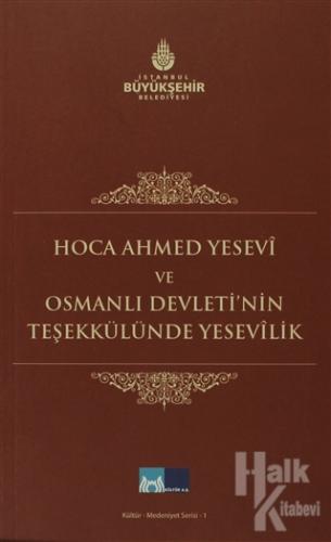 Hoca Ahmed Yesevi ve Osmanlı Devleti'nin Teşekkülünde Yesevilik