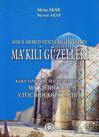 Hoca Ahmet Yesevi Külliyesinin Ma'kıli Güzelleri - Halkkitabevi