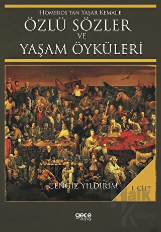 Homeros’tan Yaşar Kemal’e Özlü Sözler ve Yaşam Öyküleri Cilt: 1 (Ciltli)