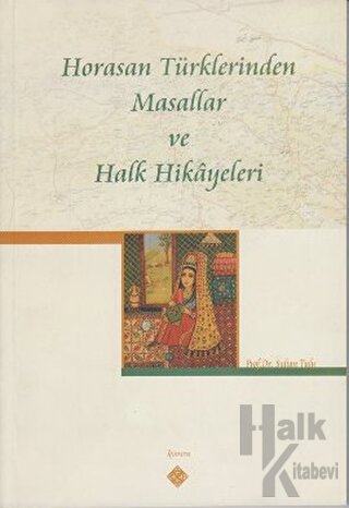 Horasan Türklerinden Masallar ve Halk Hikayeleri - Halkkitabevi