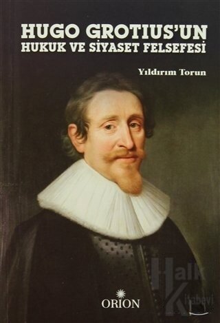 Hugo Grotius'un Hukuk ve Siyaset Felsefesi