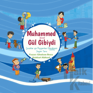 Hz. Muhammed(s.a.a.) Gül Gibiydi