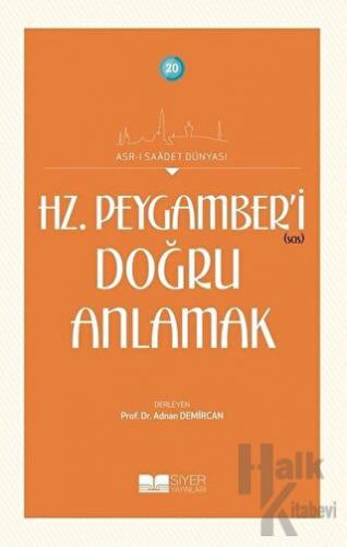 Hz. Peygamber’i Doğru Anlamak